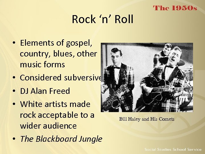 Rock ‘n’ Roll • Elements of gospel, country, blues, other music forms • Considered