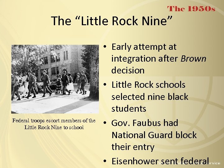 The “Little Rock Nine” Federal troops escort members of the Little Rock Nine to