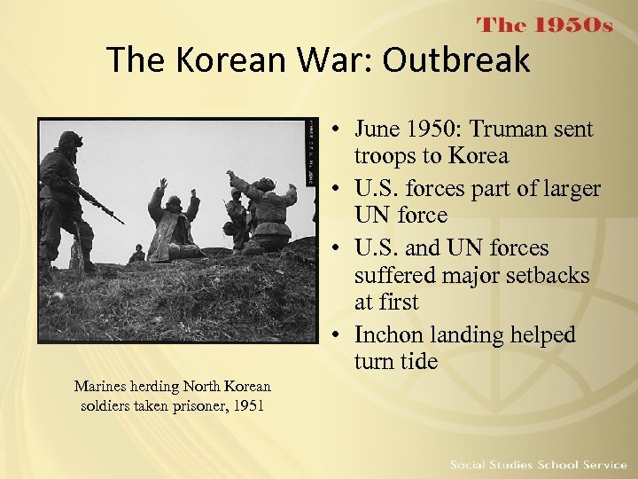 The Korean War: Outbreak • June 1950: Truman sent troops to Korea • U.