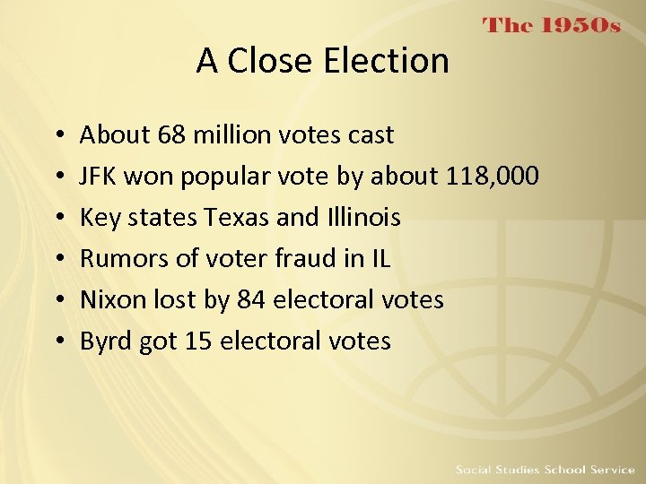 A Close Election • • • About 68 million votes cast JFK won popular