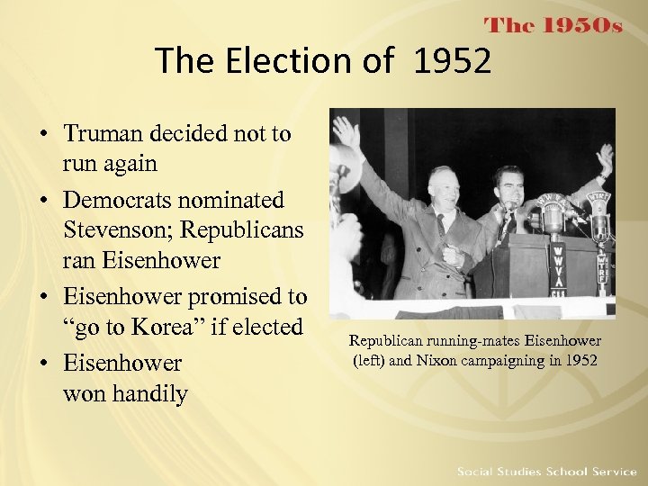 The Election of 1952 • Truman decided not to run again • Democrats nominated