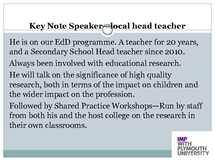 10 Key Note Speaker—local head teacher He is on our Ed. D programme. A