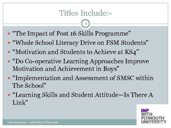 Titles Include: 11 “The Impact of Post 16 Skills Programme” “Whole School Literacy Drive