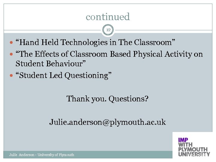 continued 12 “Hand Held Technologies in The Classroom” “The Effects of Classroom Based Physical