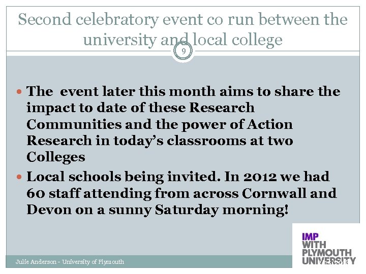 Second celebratory event co run between the university and local college 9 The event