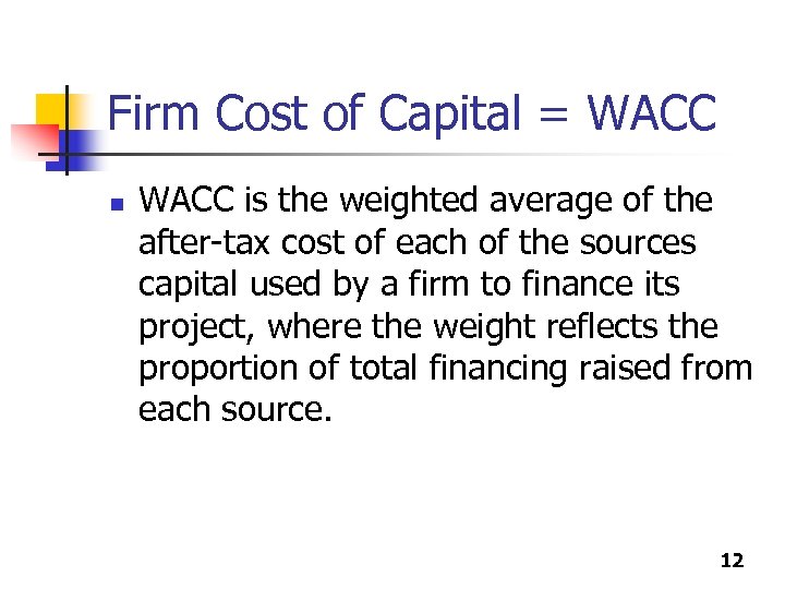 Firm Cost of Capital = WACC n WACC is the weighted average of the