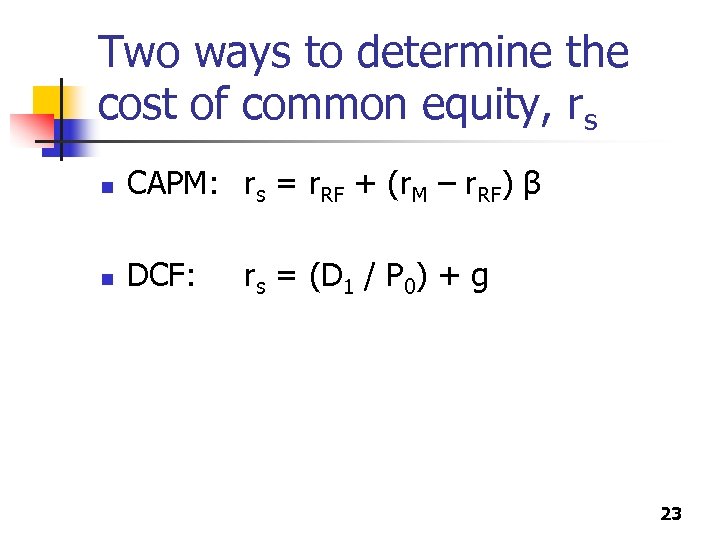 Two ways to determine the cost of common equity, rs n CAPM: rs =