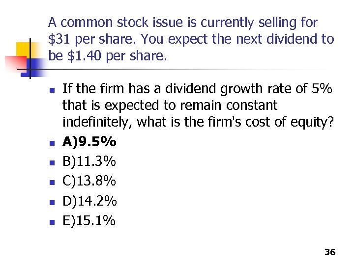 A common stock issue is currently selling for $31 per share. You expect the