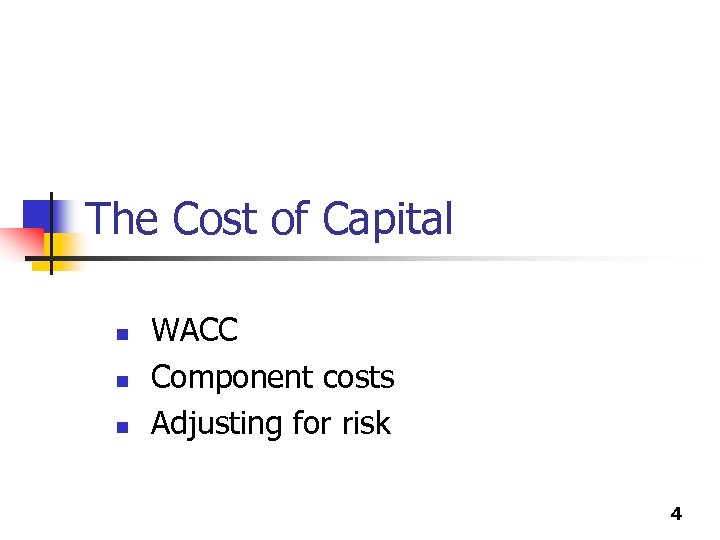 The Cost of Capital n n n WACC Component costs Adjusting for risk 4