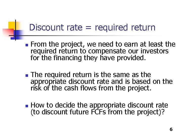 Discount rate = required return n From the project, we need to earn at