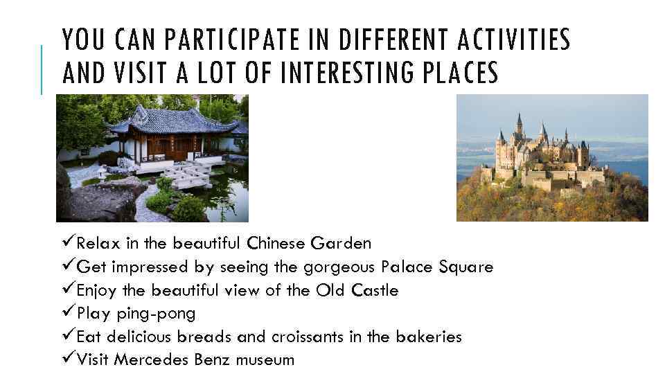 YOU CAN PARTICIPATE IN DIFFERENT ACTIVITIES AND VISIT A LOT OF INTERESTING PLACES üRelax