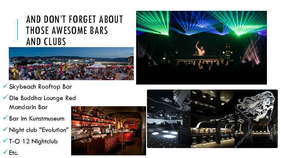 AND DON’T FORGET ABOUT THOSE AWESOME BARS AND CLUBS ü Skybeach Rooftop Bar ü