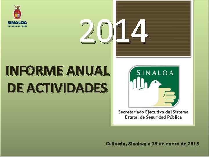 2014 INFORME ANUAL DE ACTIVIDADES Culiacán, Sinaloa; a 15 de enero de 2015 1