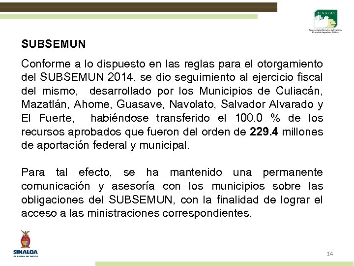SUBSEMUN Conforme a lo dispuesto en las reglas para el otorgamiento del SUBSEMUN 2014,