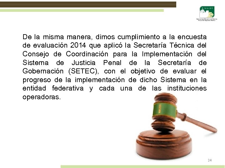De la misma manera, dimos cumplimiento a la encuesta de evaluación 2014 que aplicó