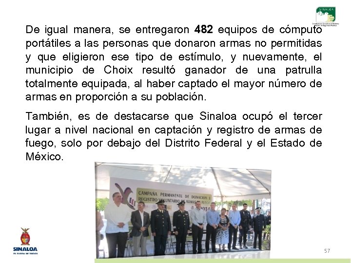 De igual manera, se entregaron 482 equipos de cómputo portátiles a las personas que