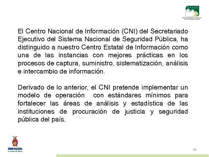 El Centro Nacional de Información (CNI) del Secretariado Ejecutivo del Sistema Nacional de Seguridad