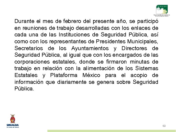 Durante el mes de febrero del presente año, se participó en reuniones de trabajo