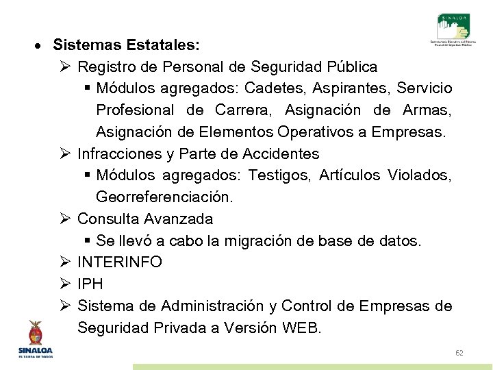  Sistemas Estatales: Ø Registro de Personal de Seguridad Pública Módulos agregados: Cadetes, Aspirantes,