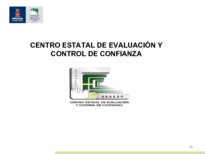 CENTRO ESTATAL DE EVALUACIÓN Y CONTROL DE CONFIANZA 69 
