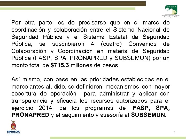 Por otra parte, es de precisarse que en el marco de coordinación y colaboración