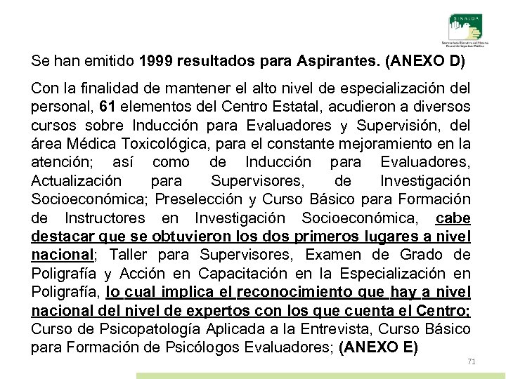 Se han emitido 1999 resultados para Aspirantes. (ANEXO D) Con la finalidad de mantener