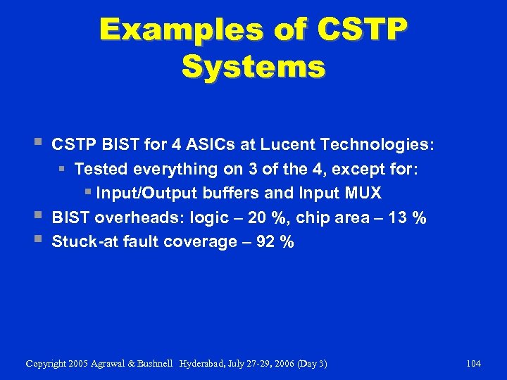 Examples of CSTP Systems § § § CSTP BIST for 4 ASICs at Lucent