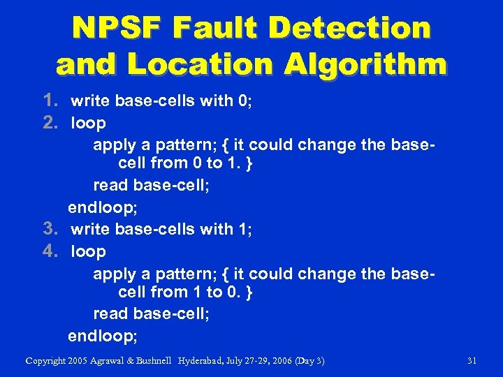 NPSF Fault Detection and Location Algorithm 1. write base-cells with 0; 2. loop apply