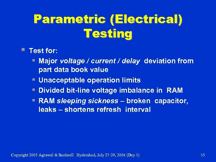 Parametric (Electrical) Testing § Test for: § Major voltage / current / delay deviation