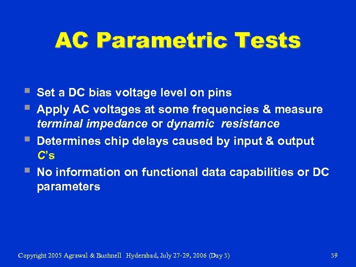 AC Parametric Tests § § Set a DC bias voltage level on pins Apply