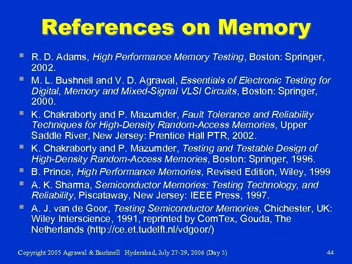 References on Memory § § § § R. D. Adams, High Performance Memory Testing,