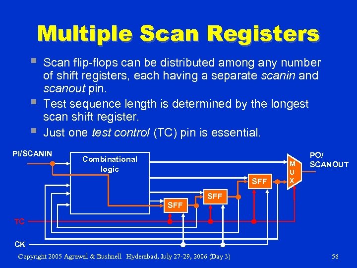 Multiple Scan Registers § § § Scan flip-flops can be distributed among any number