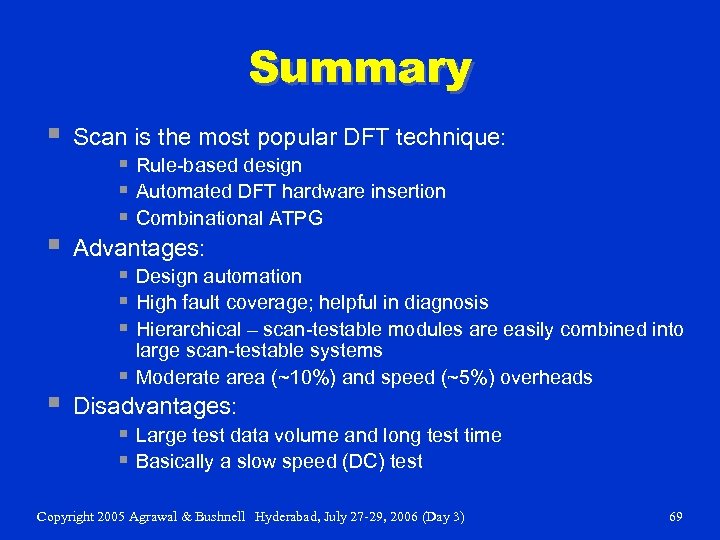 Summary § § § Scan is the most popular DFT technique: § Rule-based design