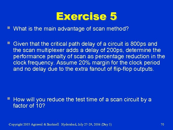 Exercise 5 § What is the main advantage of scan method? § Given that