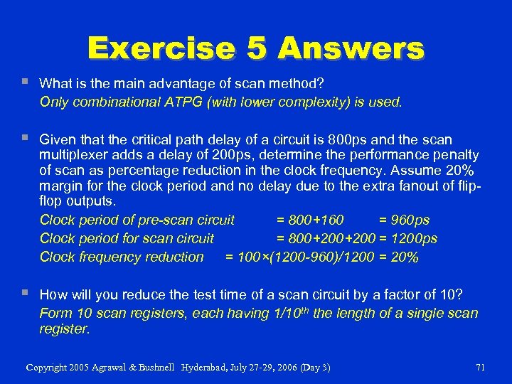 Exercise 5 Answers § What is the main advantage of scan method? Only combinational