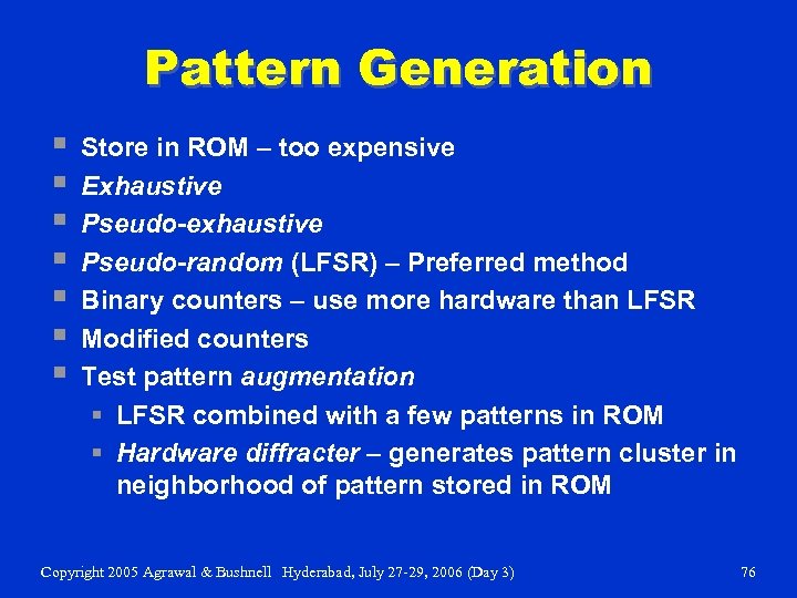 Pattern Generation § § § § Store in ROM – too expensive Exhaustive Pseudo-exhaustive