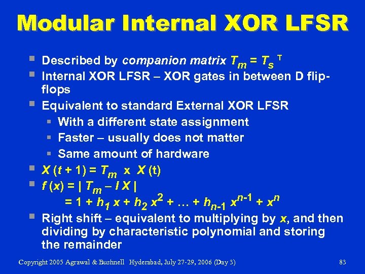 Modular Internal XOR LFSR § § § Described by companion matrix Tm = Ts