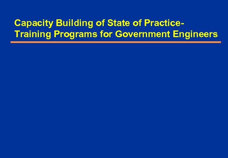 Capacity Building of State of Practice. Training Programs for Government Engineers 