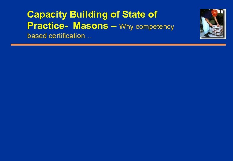 Capacity Building of State of Practice- Masons – Why competency based certification… 