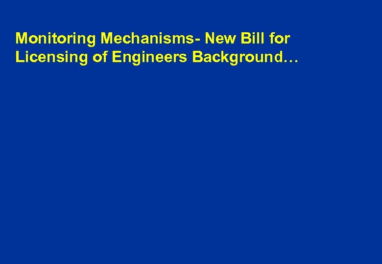 Monitoring Mechanisms- New Bill for Licensing of Engineers Background… 