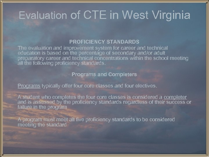 Evaluation of CTE in West Virginia PROFICIENCY STANDARDS The evaluation and improvement system for