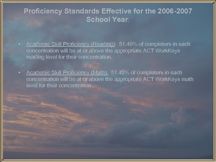 Proficiency Standards Effective for the 2006 -2007 School Year: • Academic Skill Proficiency (Reading):