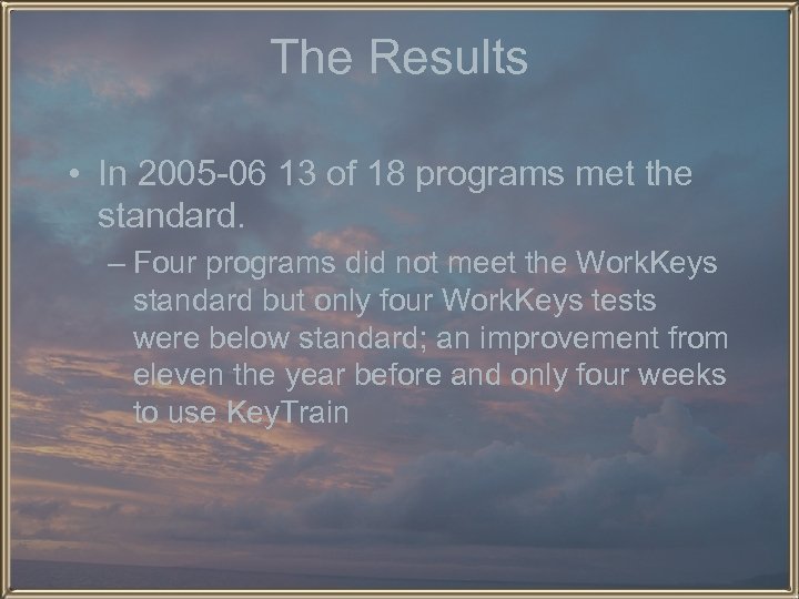 The Results • In 2005 -06 13 of 18 programs met the standard. –