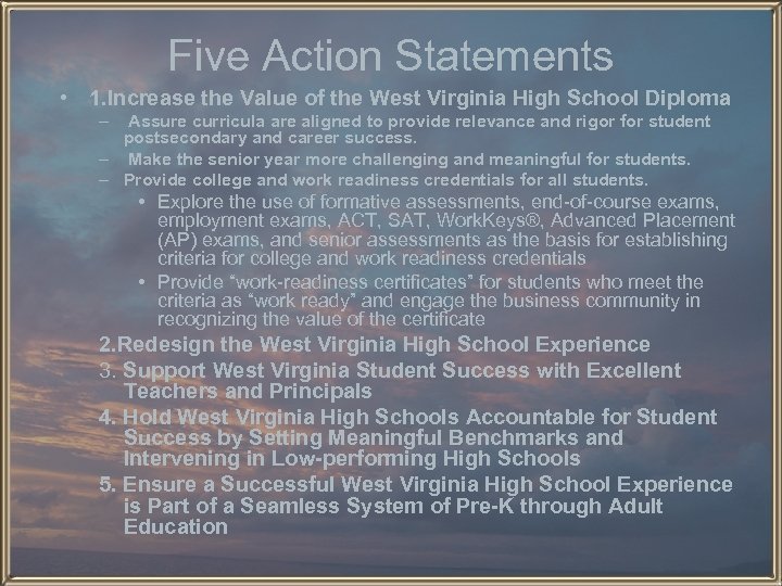 Five Action Statements • 1. Increase the Value of the West Virginia High School