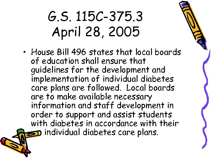 G. S. 115 C-375. 3 April 28, 2005 • House Bill 496 states that