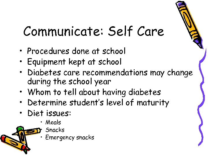 Communicate: Self Care • Procedures done at school • Equipment kept at school •