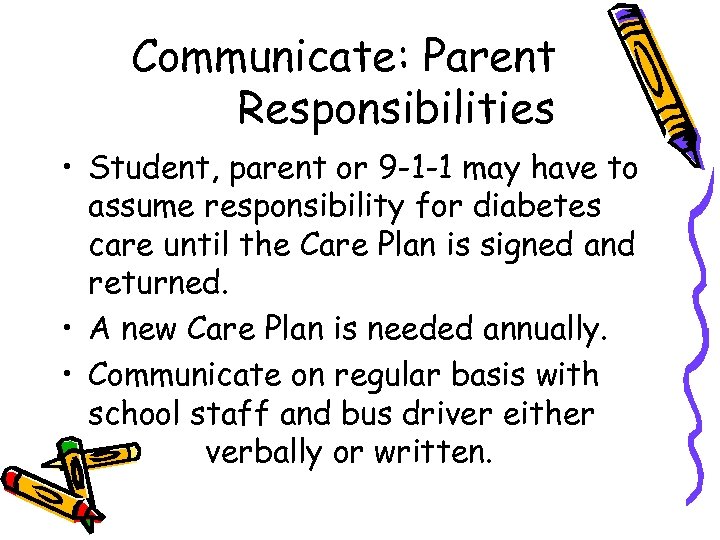 Communicate: Parent Responsibilities • Student, parent or 9 -1 -1 may have to assume