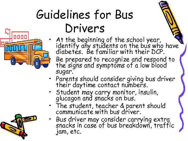 Guidelines for Bus Drivers • At the beginning of the school year, identify any
