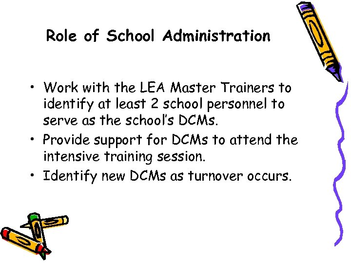 Role of School Administration • Work with the LEA Master Trainers to identify at