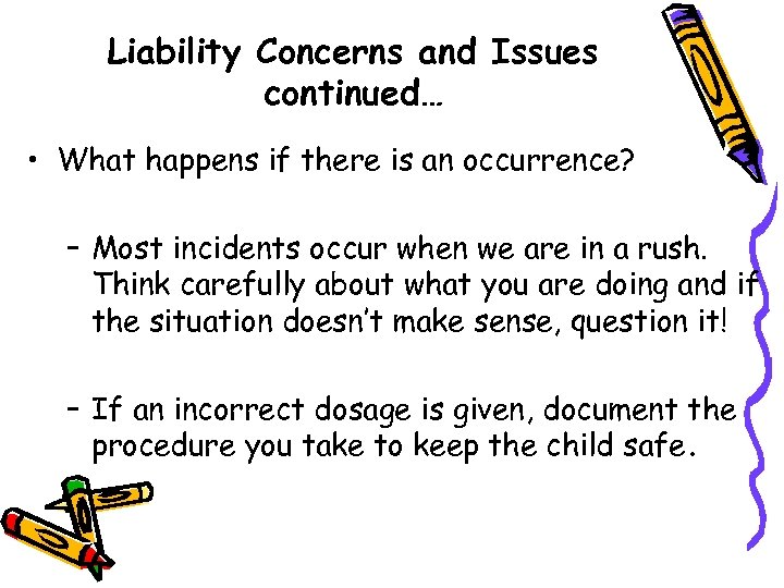 Liability Concerns and Issues continued… • What happens if there is an occurrence? –